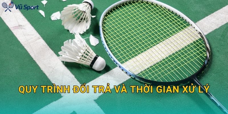 Quy trình đổi trả và thời gian xử lý