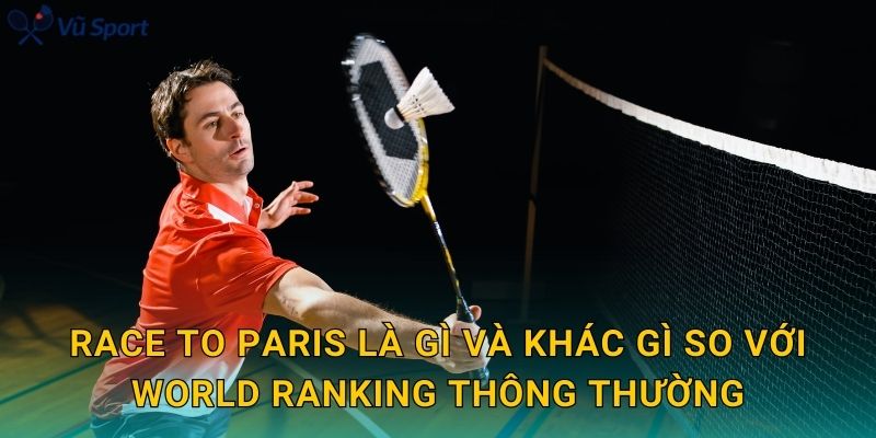 Race to Paris là gì và khác gì so với World Ranking thông thường