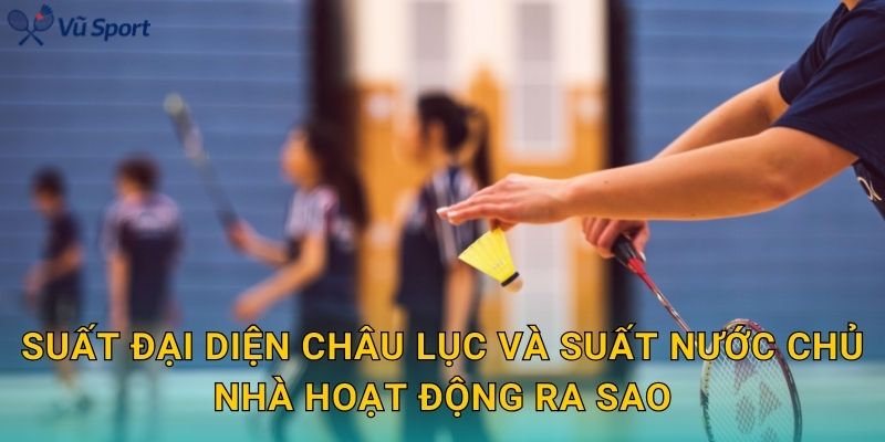 Suất Dự Olympic Cầu Lông Tính Thế Nào: Quy Tắc Quota, Giới Hạn Theo NOC Và Cách Xác Định Vé 3 Suất đại diện châu lục và suất nước chủ nhà hoạt động ra sao