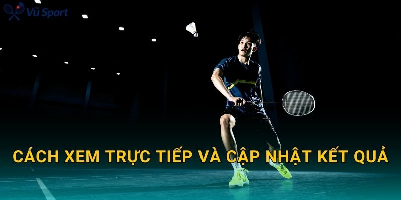 Cách xem trực tiếp và cập nhật kết quả