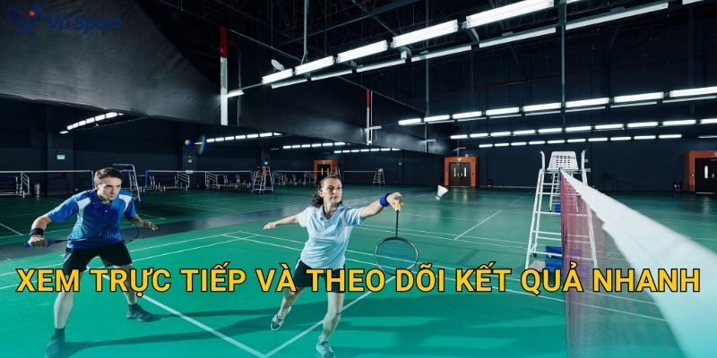 Xem trực tiếp và theo dõi kết quả nhanh