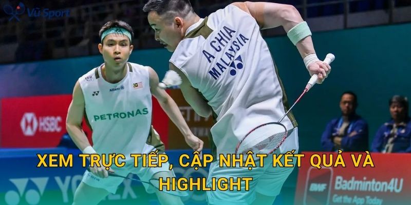 Xem trực tiếp, cập nhật kết quả và highlight