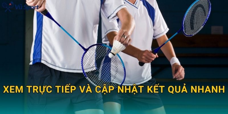 Xem trực tiếp và cập nhật kết quả nhanh