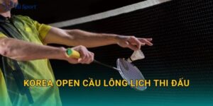 Korea Open Cầu Lông Lịch Thi Đấu: Schedule Theo Ngày, Giờ Việt Nam Và Nhánh Đấu