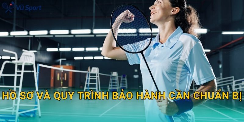 Hồ sơ và quy trình bảo hành cần chuẩn bị