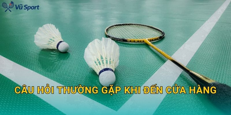 Câu hỏi thường gặp khi đến cửa hàng