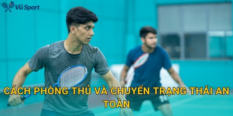 Cách phòng thủ và chuyển trạng thái an toàn