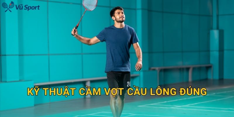 Kỹ Thuật Cầm Vợt Cầu Lông Đúng: Đổi Grip Nhanh, Đánh Chuẩn Và Ít Chấn Thương